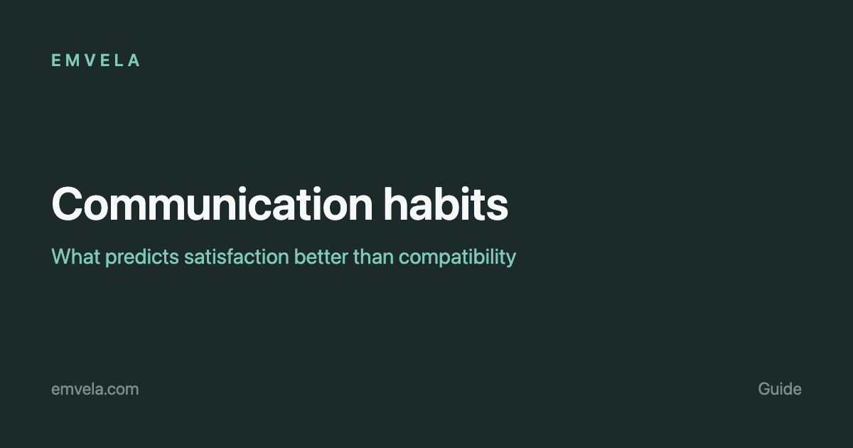 Five communication habits that predict relationship satisfaction better than compatibility